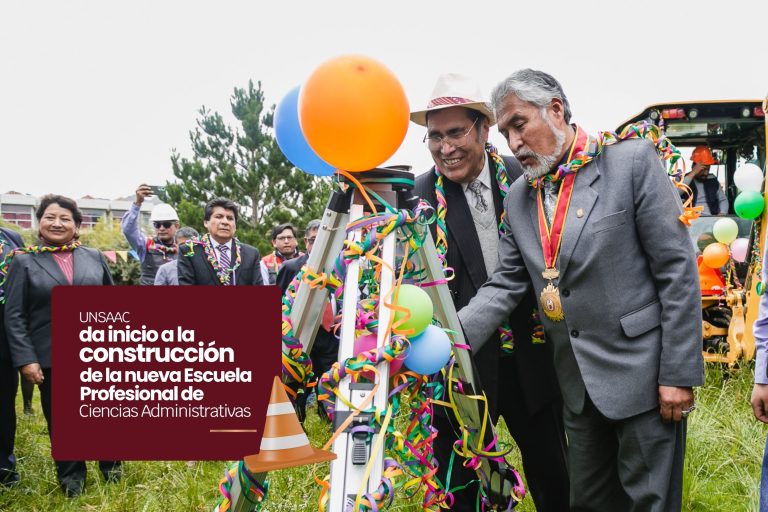 UNSAAC da inicio a la construcción de la nueva Escuela Profesional de Ciencias Administrativas